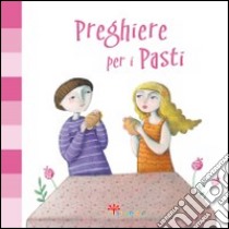 Preghiere per i pasti. Ediz. illustrata libro di Vecchini Silvia