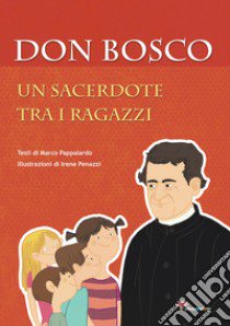 Don Bosco. Un sacerdote tra i ragazzi libro di Pappalardo Marco
