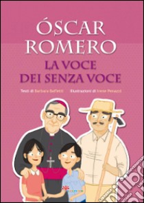 Óscar Romero. La voce dei senza voce libro di Baffetti Barbara