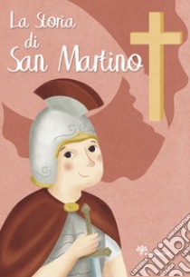 La storia di San Martino. Ediz. illustrata libro di Fabris Francesca