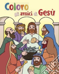 Coloro gli amici di Gesù libro di Sorci Stefania