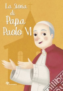 La storia di papa Paolo VI libro di Pandini Antonella