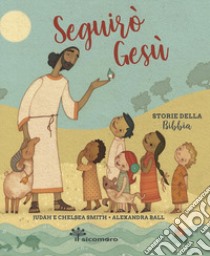 Seguirò Gesù. Storie della Bibbia libro di Smith Judah