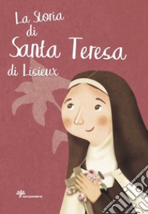 La storia di santa Teresa di Lisieux libro di Pandini Antonella