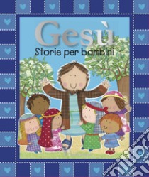 Gesù. Storie per bambini libro di Boon Fiona