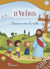 La Via Crucis. Insieme verso la meta. Ediz. a colori libro di Pandini Antonella