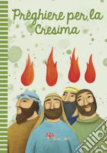 Preghiere per la cresima. Ediz. illustrata libro di Di Girolamo C. (cur.)