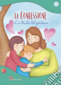 La confessione. La strada del perdono. Ediz. illustrata libro di Pandini Antonella