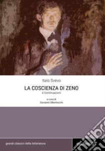 La coscienza di Zeno-Continuazioni libro di Svevo Italo; Albertocchi G. (cur.)