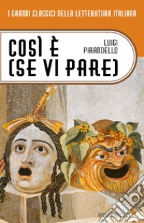 Così è (se vi pare). Con espansione online libro di Pirandello Luigi