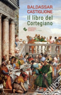 Il libro del Cortigiano libro di Castiglione Baldassarre