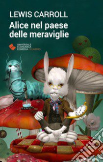 Alice nel paese delle meraviglie libro di Carroll Lewis