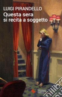 Questa sera si recita a soggetto libro di Pirandello Luigi