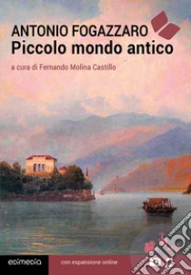 Piccolo mondo antico libro di Fogazzaro Antonio; Molina Castillo F. (cur.)