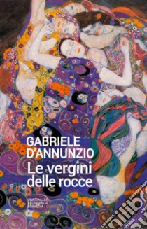 Le vergini delle rocce libro di D'Annunzio Gabriele