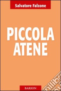 Piccola Atene libro di Falzone Salvatore