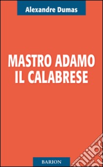 Mastro Adamo il calabrese libro di Dumas Alexandre