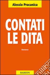 Contati le dita. Una fiaba elettorale libro di Pracanica Alessio