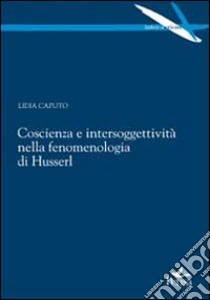 Coscienza e intersoggettività nella fenomenologia di Husserl libro di Caputo Lidia