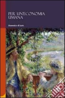 Per un'economia umana libro di Di Iasio Domenico