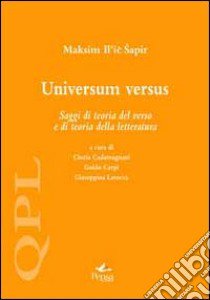 Universum versus. Saggi di teoria del verso e di teoria della letteratura libro di Sapir Maksim I.; Cadamagnani C. (cur.); Carpi G. (cur.); Larocca G. (cur.)