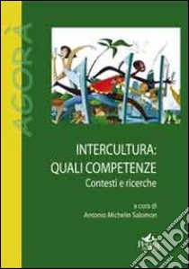 Interculturale. Quali competenze. Contesti e ricerche libro di Michelin Salomon A. (cur.)