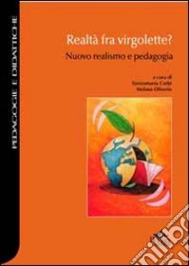 Realtà fra virgolette? Nuovo realismo e pedagogia libro di Corbi E. (cur.); Oliviero S. (cur.)