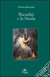 Macaulay e la storia libro di Bronzini Stefano