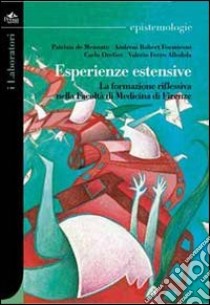 Esperienze estensive. La formazione riflessiva nella Facoltà di medicina di Firenze libro