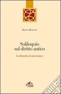 Soliloquio sul diritto antico. La filosofia di una tecnica libro di Bretone Mario