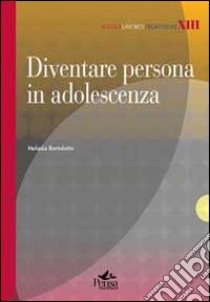 Diventare persona in adolescenza libro di Bortolotto Melania