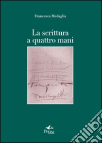 La scrittura a quattro mani libro di Medaglia Francesca