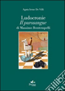 Ludocronie. Il purosangue di Massimo Bontempelli libro di De Villi Agata I.