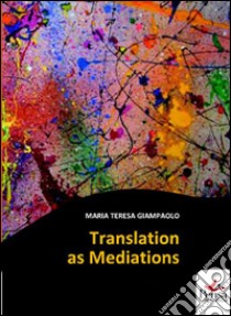 Translation as mediations libro di Giampaolo M. Teresa