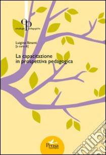 La capacitazione in prospettiva pedagogica libro di Binanti L. (cur.)