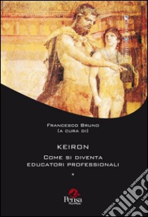 Keiron. Come si diventa educatori professionali libro di Bruno F. (cur.)