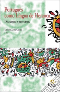 Português como lingua de herança. Discursos e percursos libro di Abreu Chulata K. de (cur.)