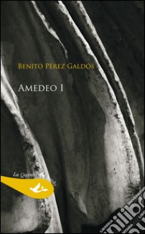 Amedeo I libro di Pérez Galdós Benito