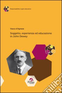 Soggetto, esperienza ed educazione in John Dewey libro di D'Agnese Vasco