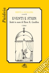 Eventi e Studi. Scritti in onore di Hervé A. Cavallera. Vol. 1 libro di Cavallera H. A. (cur.)