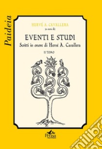 Eventi e studi. Scritti in onore di Hervé A. Cavallera. Vol. 2 libro di Cavallera H. A. (cur.)