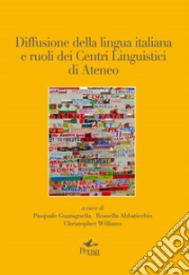 Diffusione della lingua italiana e ruoli dei Centri Linguistici di Ateneo libro di Guaragnella P. (cur.); Abbaticchio R. (cur.); Williams C. (cur.)