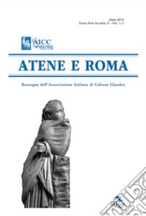 Atene e Roma. Rassegna dell'Associazione italiana di cultura classica (2016). Vol. 1-2 libro