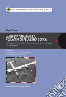 La Quinta Armata U.S.A. nell'attacco alla Linea Gotica.. Il 133° Reggimento Fanteria (34ª Divisione) nel territorio di Barberino di Mugello 11-30 settembre 1944 libro di Donno Gianni