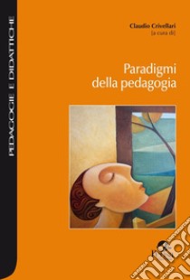 Paradigmi della pedagogia libro di Crivellari C. (cur.)