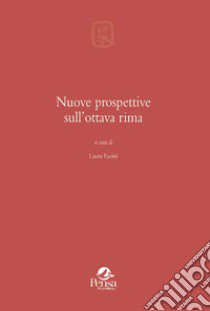 Nuove prospettive sull'ottava rima libro di Facini L. (cur.)