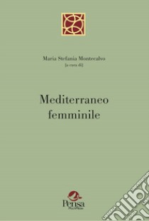 Mediterraneo femminile libro di Montecalvo M. S. (cur.)