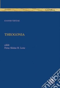 Theogonia. Ediz. italiana libro di Tzetzes Giovanni; Leone P. L. M. (cur.)