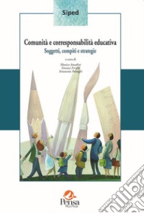 Comunità e corresponsabilità educativa. Soggetti, compiti e strategie libro di Amadini M. (cur.); Ferrari S. (cur.); Polenghi S. (cur.)