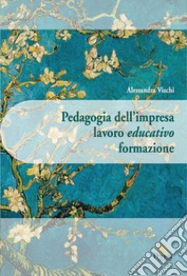 Pedagogia dell'impresa lavoro educativo formazione libro di Vischi Alessandra